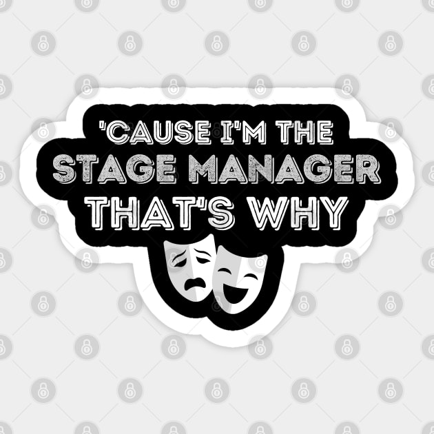 Cause I'm The Stage Manager That's Why Sticker by The WYLD Tribe